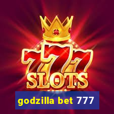 godzilla bet 777